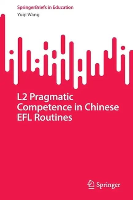 L2 Pragmatic Competence in Chinese EFL Routines by Yuqi Wang