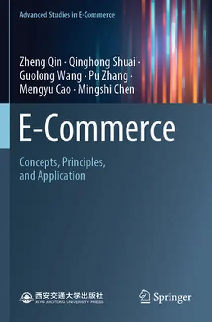 E-Commerce: Concepts, Principles, and Application by Zheng Qin
