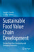 Sustainable Food Value Chain Development: Perspectives from Developing and Emerging Economies by Sapna A. Narula