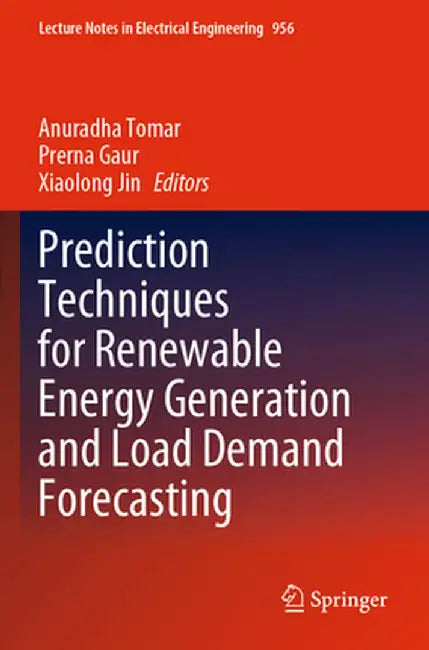 Prediction Techniques for Renewable Energy Generation and Load Demand Forecasting by Anuradha Tomar