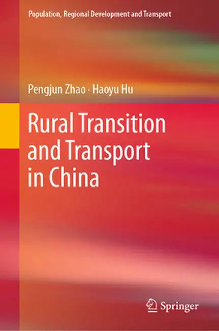 Rural Transition and Transport in China by Pengjun Zhao