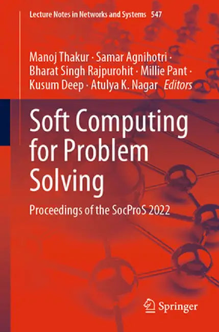 Soft Computing for Problem Solving: Proceedings of the Socpros 2022 by Manoj Thakur