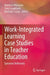 Work-Integrated Learning Case Studies in Teacher E: Epistemic Reflexivity by Matthew Winslade