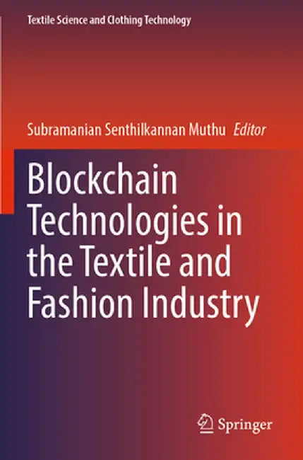 Blockchain Technologies in the Textile and Fashion Industry by Subramanian Senthilkannan Muthu