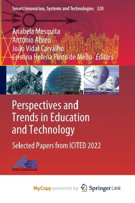 Perspectives and Trends in Education and Technology: Selected Papers from ICITED 2022 by Anabela Mesquita, António Abreu, João Vidal Carvalho