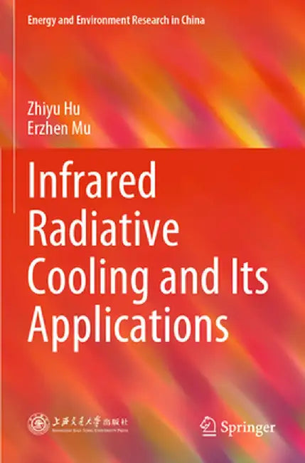 Infrared Radiative Cooling and Its Applications by Zhiyu Hu