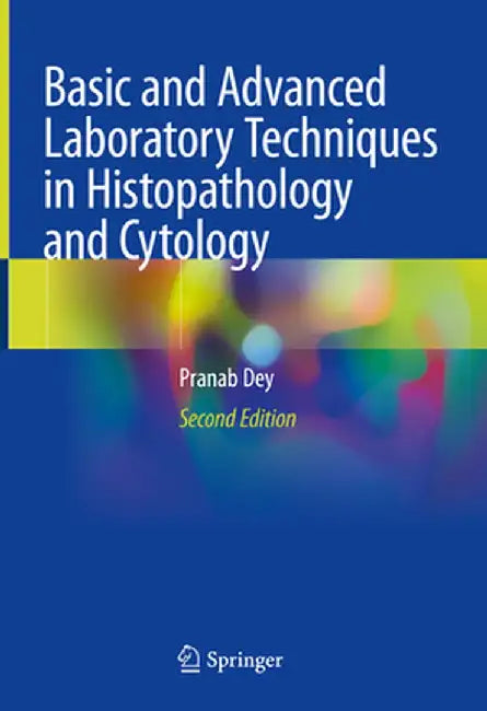 Basic and Advanced Laboratory Techniques in Histopathology and Cytology by Pranab Dey