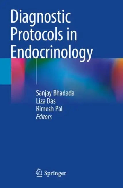 Diagnostic Protocols in Endocrinology by Sanjay Bhadada