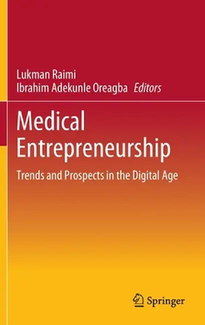 Medical Entrepreneurship: Trends and Prospects in the Digital Age by Lukman Raimi