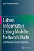 Urban Informatics Using Mobile Network Data: Travel Behavior Research Perspectives by Santi Phithakkitnukoon