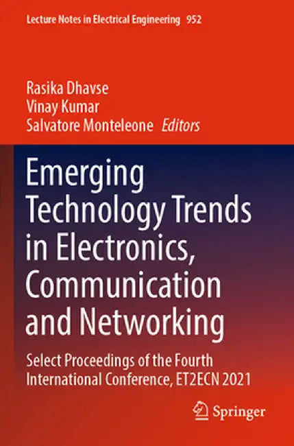 Emerging Technology Trends in Electronics, Communication and Networking: Select Proceedings of the Fourth International Conference, Et2ecn 2021 by Rasika Dhavse
