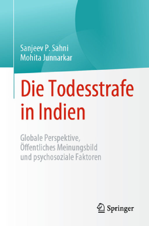 Die Todesstrafe in Indien: Globale Perspektive, Öffentliches Meinungsbild Und Psychosoziale Faktoren by Sanjeev P. Sahni, Mohita Junnarkar