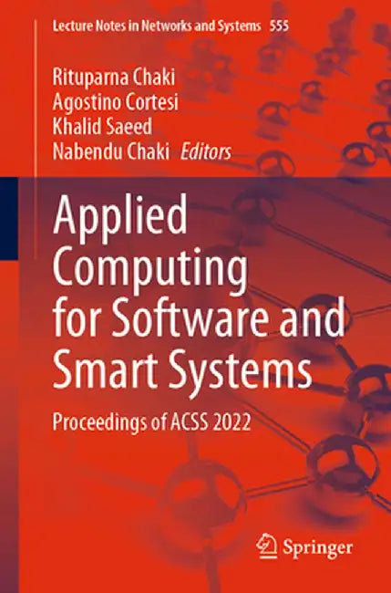 Applied Computing for Software and Smart Systems: Proceedings of Acss 2022 by Rituparna Chaki
