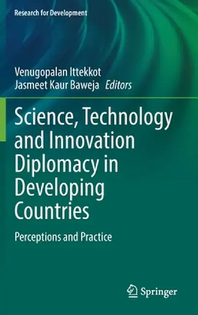 Science, Technology and Innovation Diplomacy in Developing Countries: Perceptions and Practice by Venugopalan Ittekkot