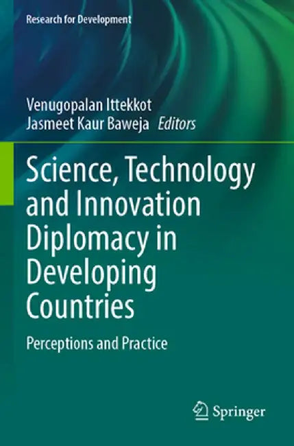 Science, Technology and Innovation Diplomacy in Developing Countries: Perceptions and Practice by Venugopalan Ittekkot