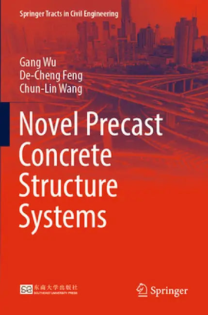 Novel Precast Concrete Structure Systems by Gang Wu