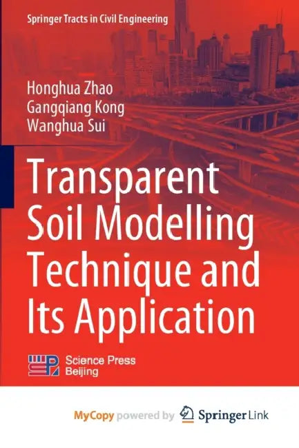 Transparent Soil Modelling Technique and Its Application by Zhao; Gangqiang Kong, Kong; Wanghua Sui, Sui Honghua Zhao