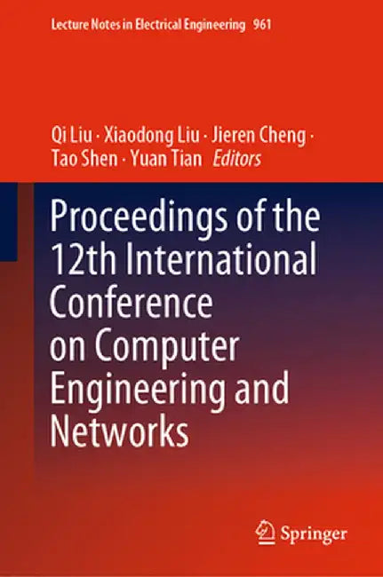 Proceedings of the 12th International Conference on Computer Engineering and Networks by Qi Liu