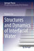 Structures and Dynamics of Interfacial Water by Duanyun Cao