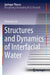 Structures and Dynamics of Interfacial Water by Duanyun Cao