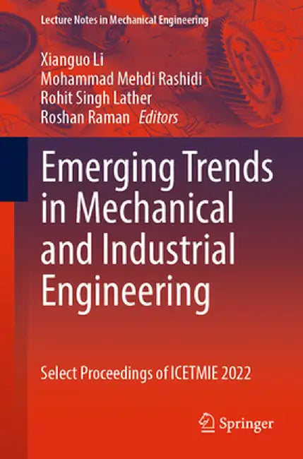 Emerging Trends in Mechanical and Industrial Engineering: Select Proceedings of Icetmie 2022 by Xianguo Li