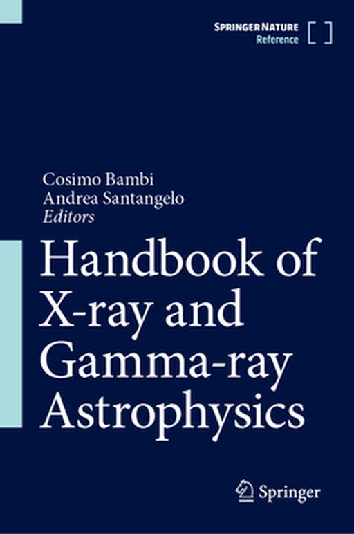 Handbook of X-Ray and Gamma-Ray Astrophysics by Cosimo Bambi