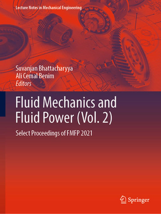 Fluid Mechanics and Fluid Power (Vol. 2): Select Proceedings of Fmfp 2021 by Suvanjan Bhattacharyya