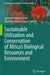 Sustainable Utilization and Conservation of Africa's Biological Resources and Environment by Sylvester Chibueze Izah