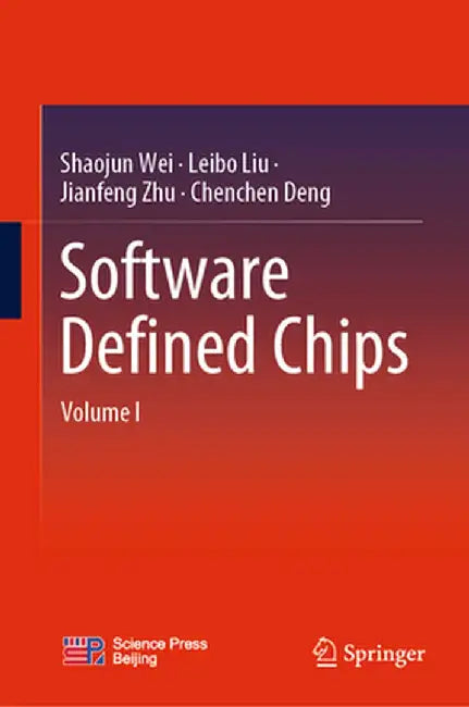 Software Defined Chips: Volume I by Shaojun Wei