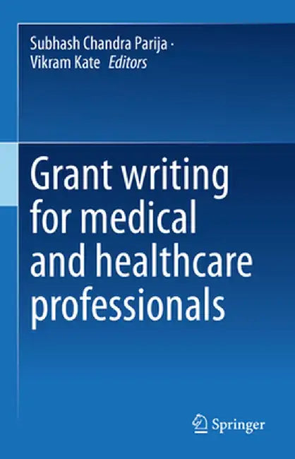 Grant Writing for Medical and Healthcare Professionals by Subhash Chandra Parija