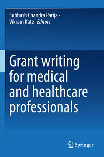 Grant Writing for Medical and Healthcare Professionals by Subhash Chandra Parija