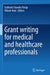 Grant Writing for Medical and Healthcare Professionals by Subhash Chandra Parija