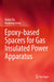 Epoxy-Based Spacers for Gas Insulated Power Apparatus by Boxue Du