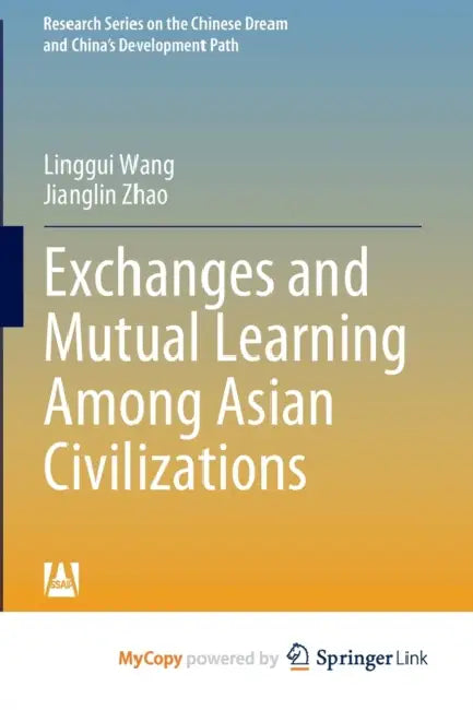 Exchanges and Mutual Learning Among Asian Civilizations by Seden Akcinaroglu
