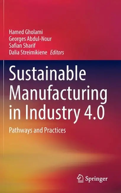 Sustainable Manufacturing in Industry 4.0: Pathways and Practices by Hamed Gholami