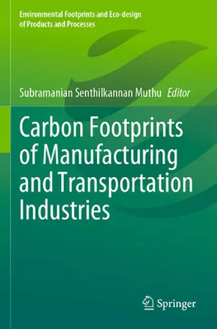 Carbon Footprints of Manufacturing and Transportation Industries by Subramanian Senthilkannan Muthu