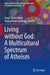 Living Without God: A Multicultural Spectrum of Atheism by Sanjit Chakraborty