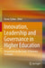 Innovation, Leadership and Governance in Higher Education: Perspectives on the Covid-19 Recovery Strategies by Parves Sultan