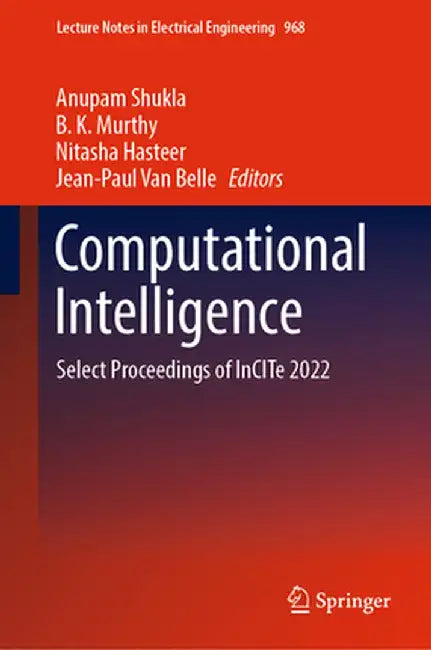 Computational Intelligence: Select Proceedings of Incite 2022 by Anupam Shukla