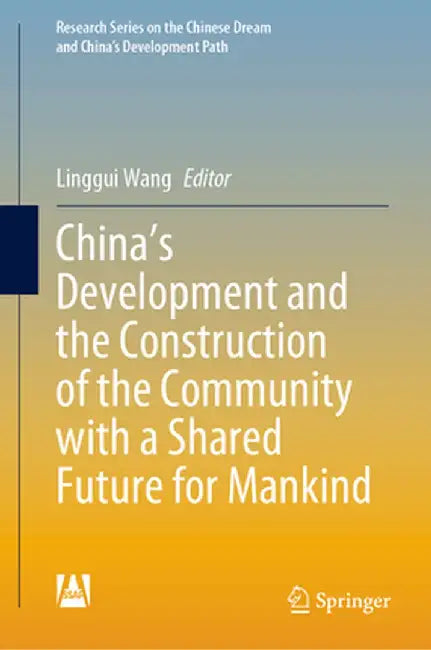 China's Development and the Construction of the Community with a Shared Future for Mankind by Linggui Wang