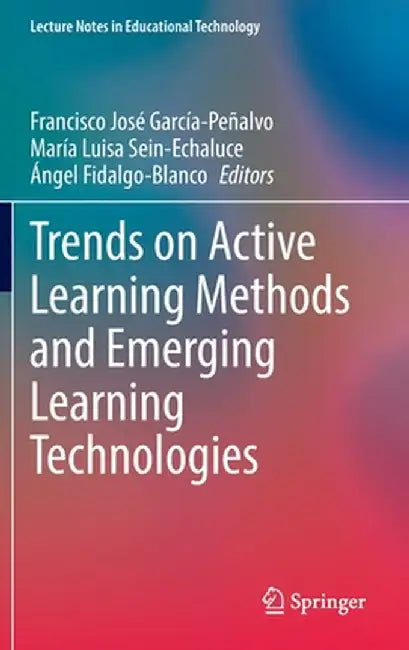 Trends on Active Learning Methods and Emerging Learning Technologies by Francisco José García-Peñalvo