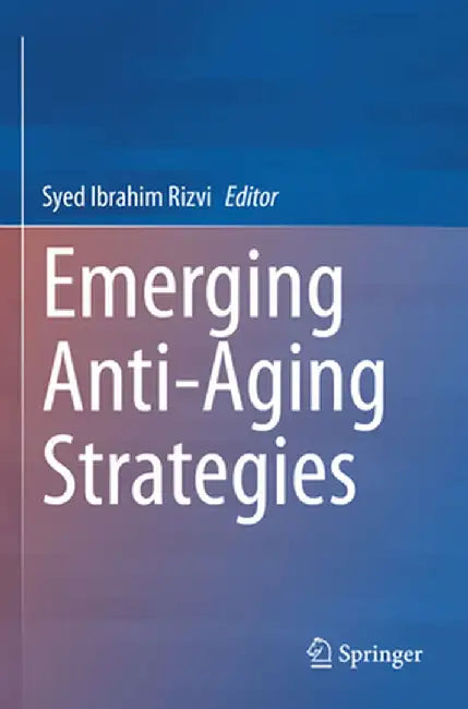 Emerging Anti-Aging Strategies by Syed Ibrahim Rizvi
