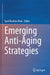 Emerging Anti-Aging Strategies by Syed Ibrahim Rizvi