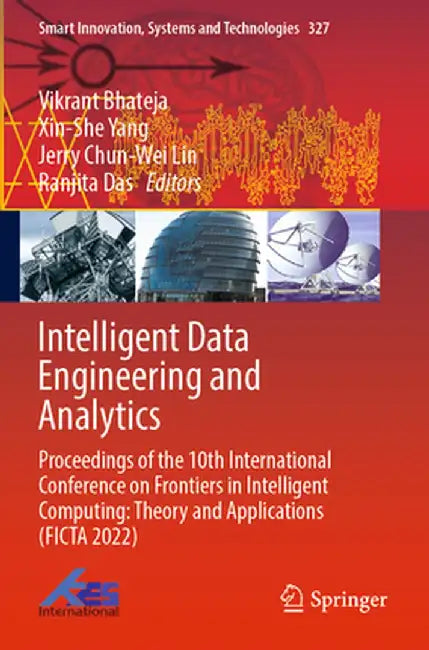 Intelligent Data Engineering and Analytics: Proceedings of the 10th International Conference on Frontiers in Intelligent Computing: Theory and Applica by Vikrant Bhateja