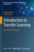 Introduction to Transfer Learning: Algorithms and Practice by Jindong Wang