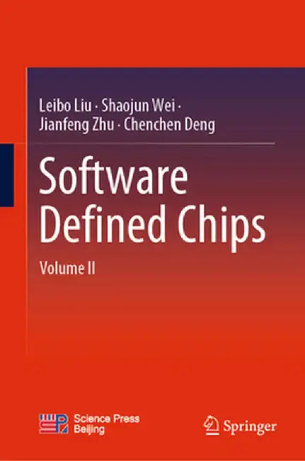 Software Defined Chips: Volume II by Leibo Liu
