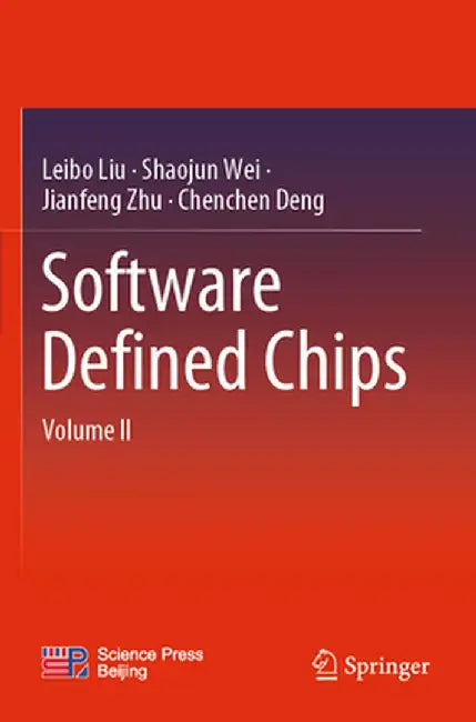 Software Defined Chips: Volume II by Leibo Liu