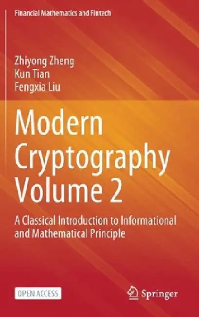 Modern Cryptography Volume 2: A Classical Introduction to Informational and Mathematical Principle by Zhiyong Zheng