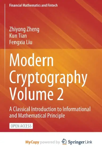 Modern Cryptography Volume 2: A Classical Introduction to Informational and Mathematical Principle by Phoebe (University of Arkansas, USA) Lickwar