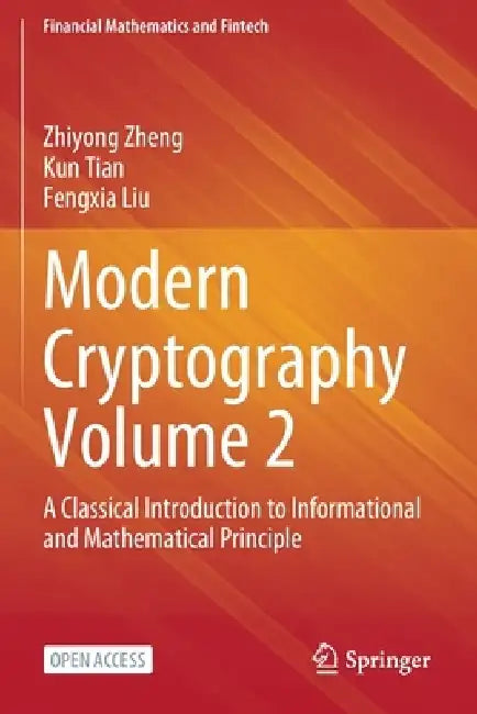 Modern Cryptography Volume 2: A Classical Introduction to Informational and Mathematical Principle by Zhiyong Zheng